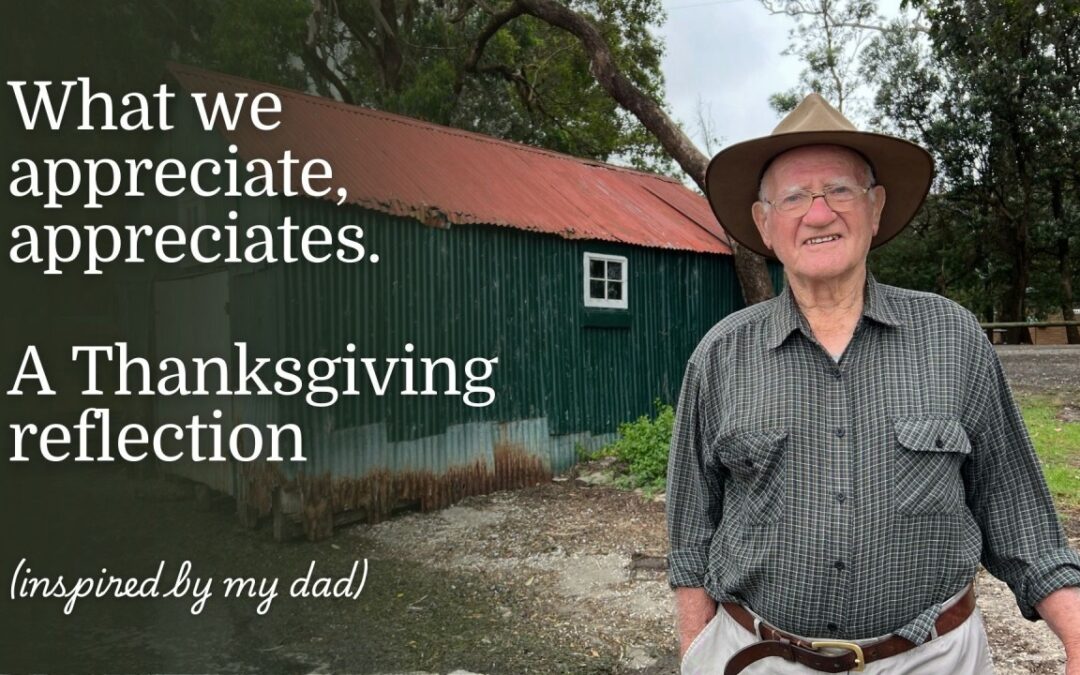 What dad taught me about true wealth – what we appreciate, appreciates.